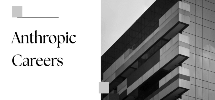 Anthropic Careers: A Complete Guide to Opportunities, Roles, Skills